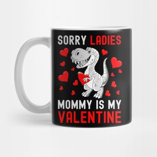 Sorry Ladies My Mommy Is My Valentine Valentines Day Boys Mug